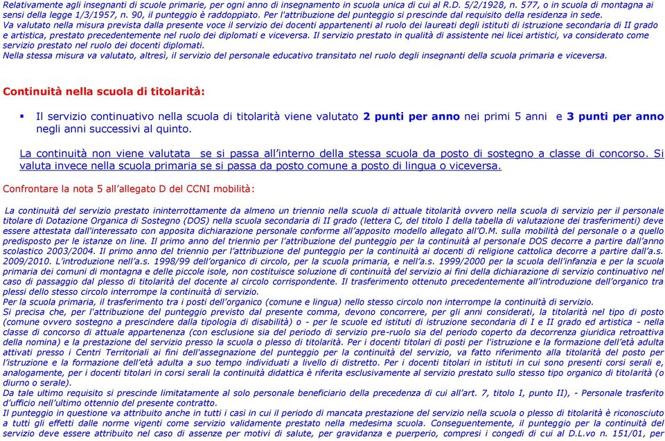 Va valutato nella misura prevista dalla presente voce il servizio dei docenti appartenenti al ruolo dei laureati degli istituti di istruzione secondaria di II grado e artistica, prestato