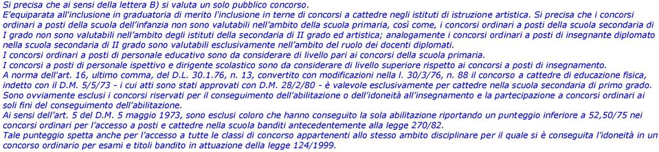 Si precisa che i concorsi ordinari a posti della scuola dell infanzia non sono valutabili nell ambito della scuola primaria, così come, i concorsi ordinari a posti della scuola secondaria di I grado