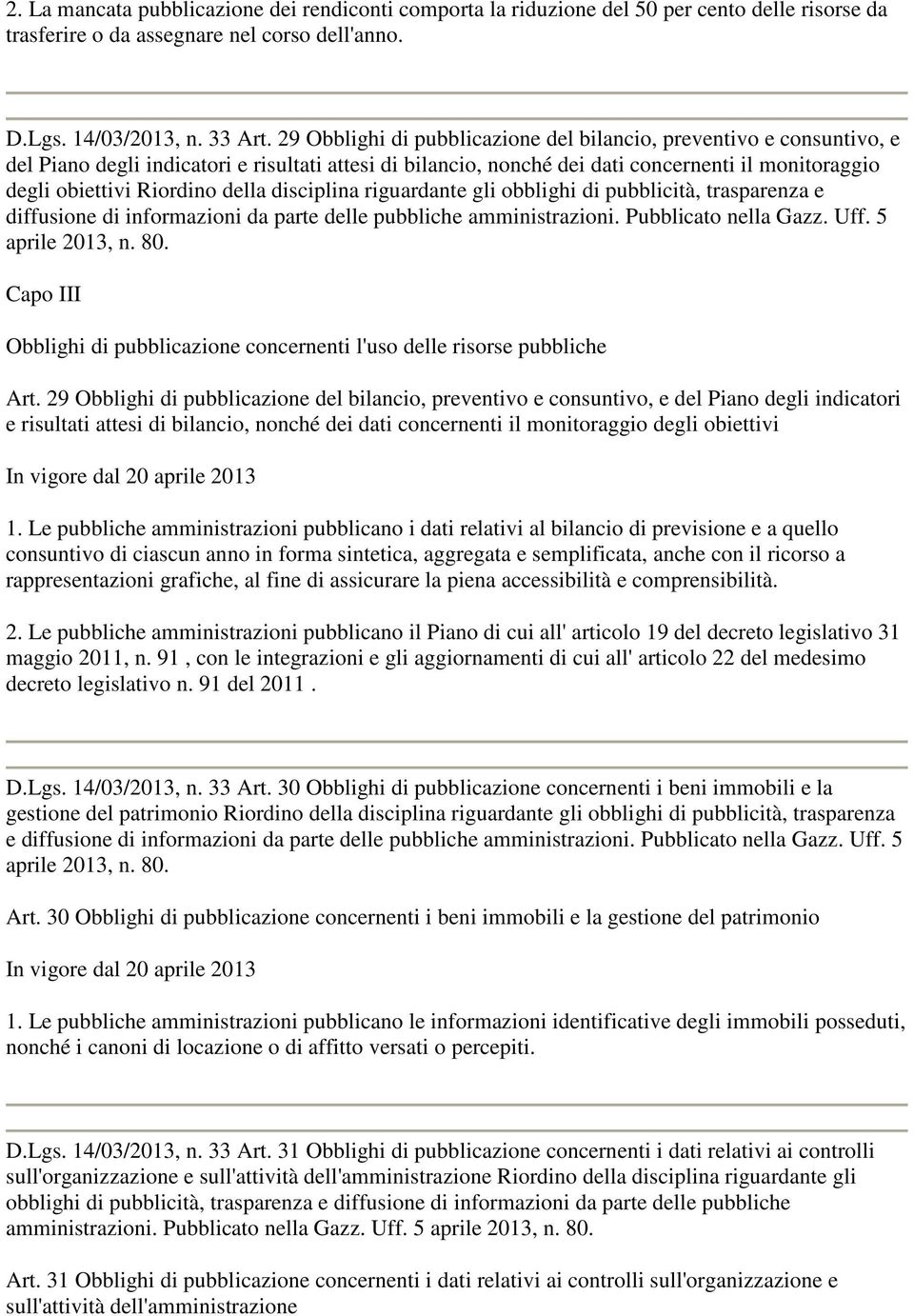 della disciplina riguardante gli obblighi di pubblicità, trasparenza e diffusione di informazioni da parte delle pubbliche amministrazioni. Pubblicato nella Gazz. Uff. 5 aprile 2013, n. 80.