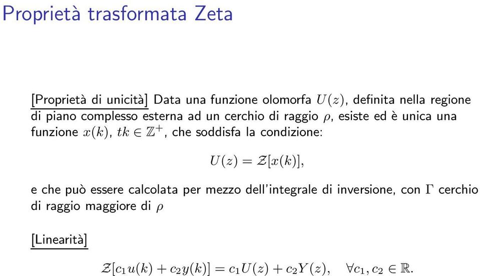 +, che soddisfa la condizione: U(z) = Z[x(k)], e che può essere calcolata per mezzo dell integrale di