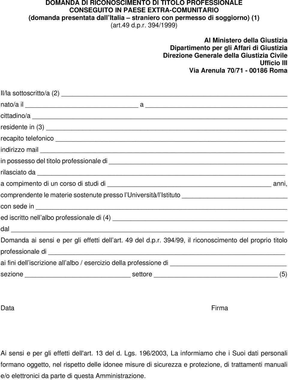 niero con permesso di soggiorno) (1) (art.49 d.p.r. 394/1999) Al Ministero della Giustizia Dipartimento per gli Affari di Giustizia Direzione Generale della Giustizia Civile Ufficio III Via Arenula