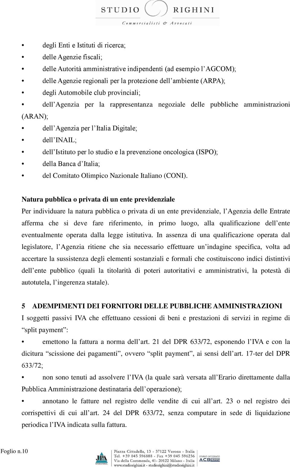 prevenzione oncologica (ISPO); della Banca d Italia; del Comitato Olimpico Nazionale Italiano (CONI).