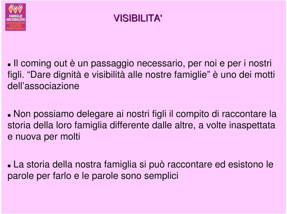 nostri figli il compito di raccontare la storia della loro famiglia differente dalle altre, a volte