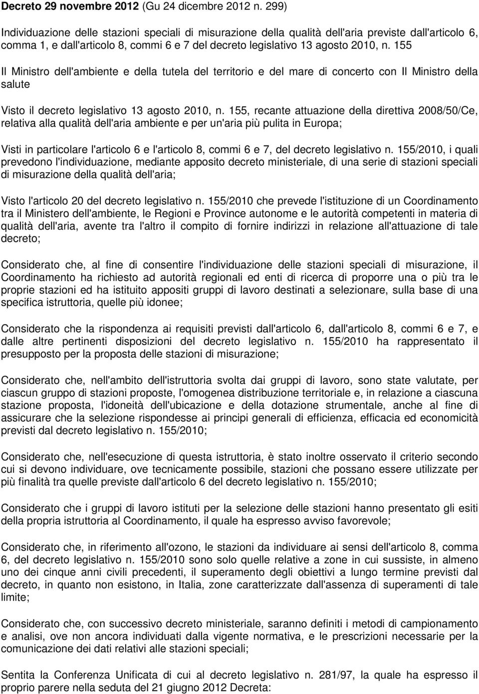 155 Il Ministro dell'ambiente e della tutela del territorio e del mare di concerto con Il Ministro della salute Visto il decreto legislativo 13 agosto 2010, n.