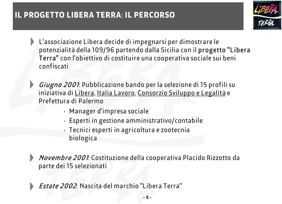 Libera, Italia Lavoro, Consorzio Sviluppo e Legalità e Prefettura di Palermo Manager d impresa sociale Esperti in gestione amministrativo/contabile Tecnici esperti in