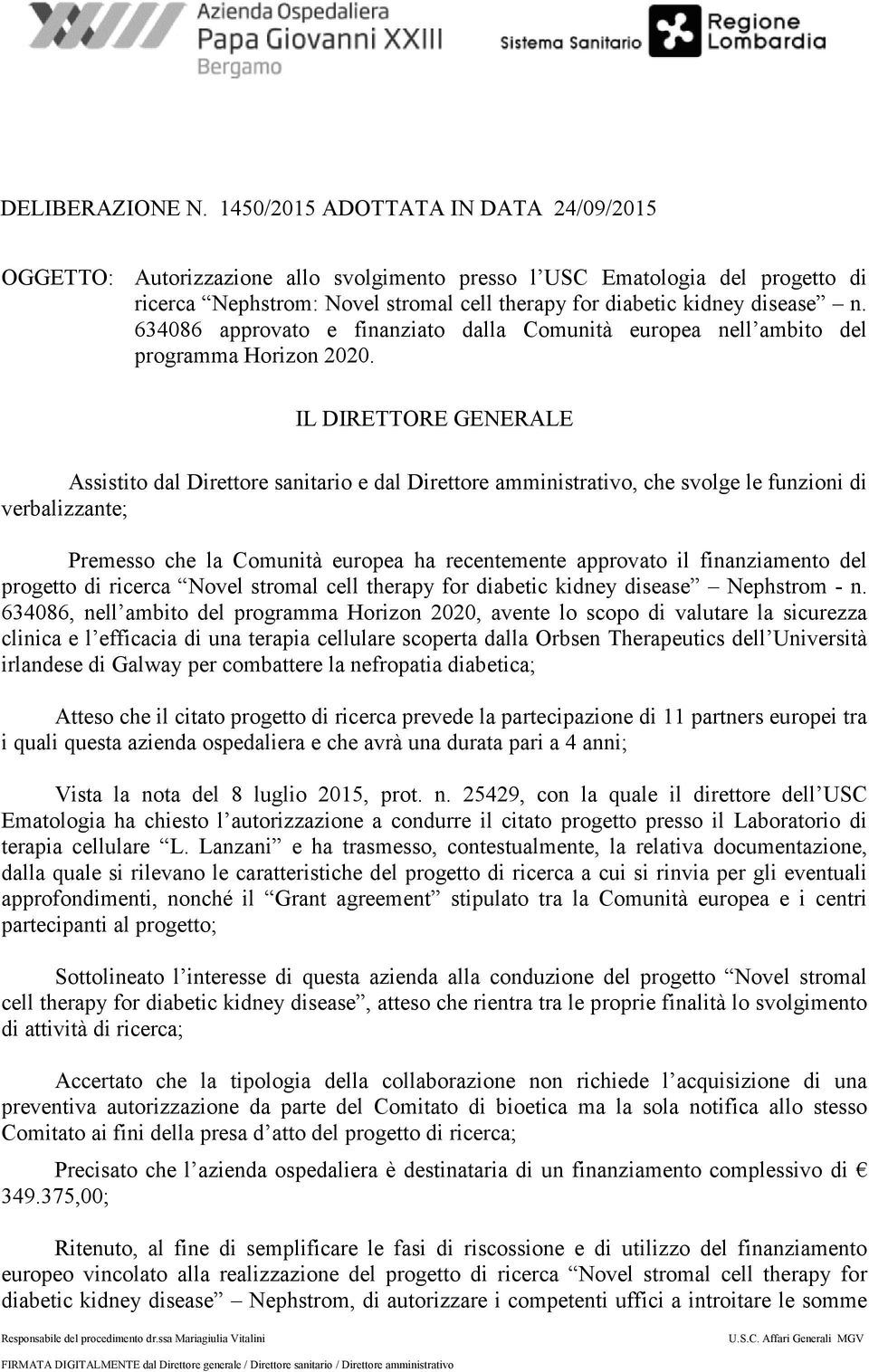 634086 approvato e finanziato dalla Comunità europea nell ambito del programma Horizon 2020.