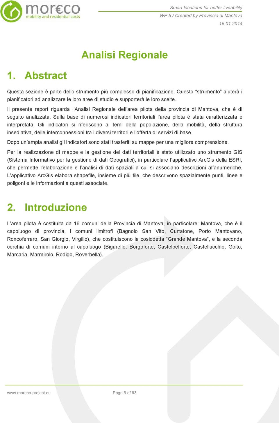 Il presente report riguarda l Analisi Regionale dell area pilota della provincia di Mantova, che è di seguito analizzata.