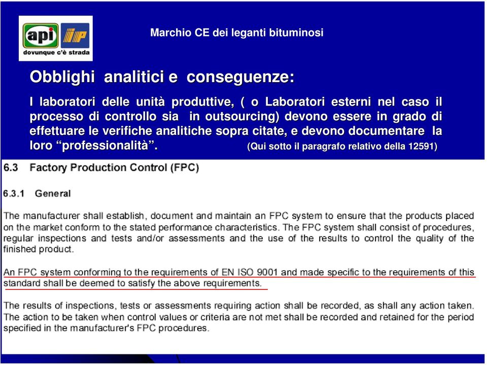 devono essere in grado di effettuare le verifiche analitiche sopra citate, e