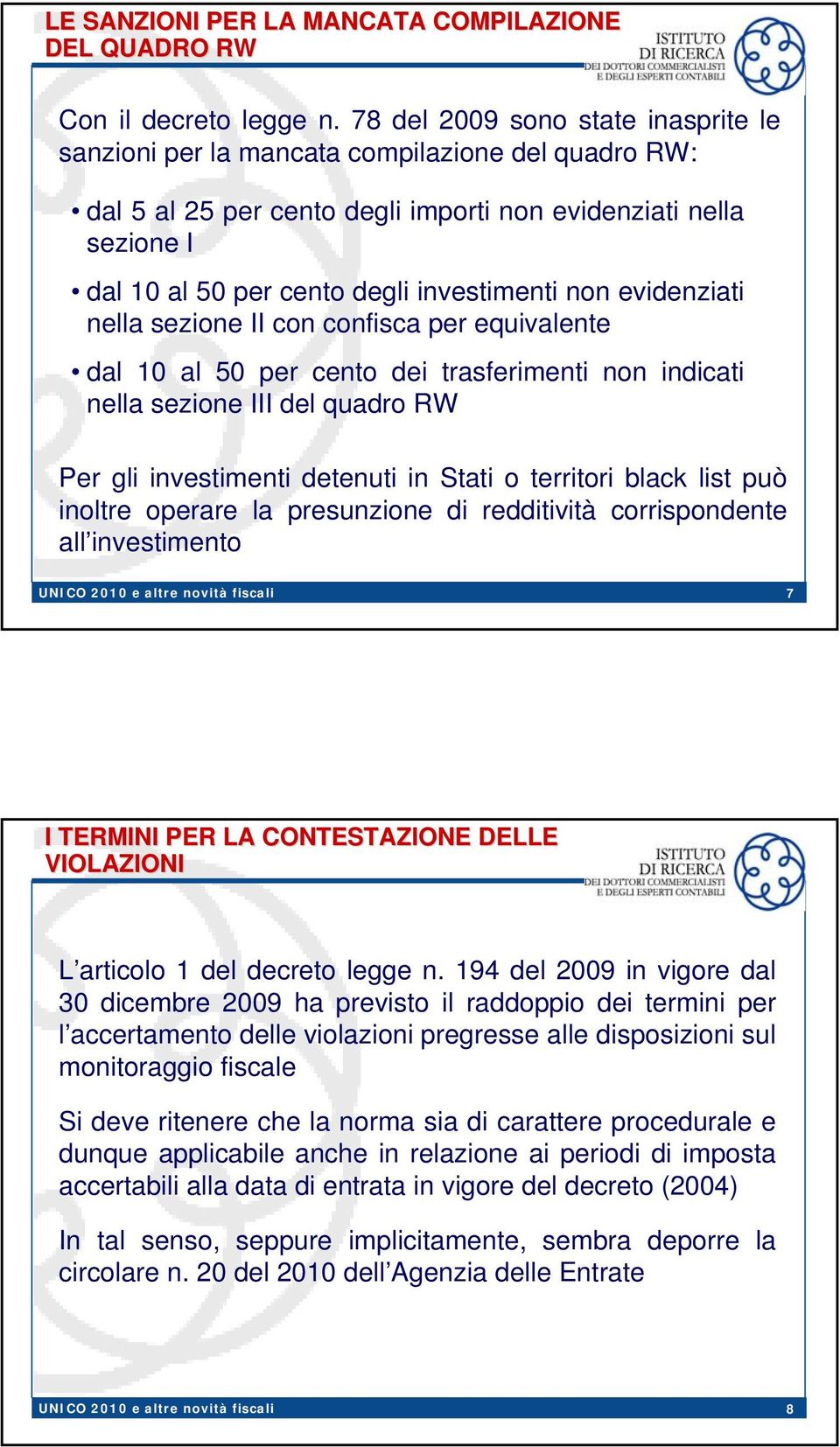 non evidenziati nella sezione II con confisca per equivalente dal 10 al 50 per cento dei trasferimenti non indicati nella sezione III del quadro RW Per gli investimenti detenuti in Stati o territori