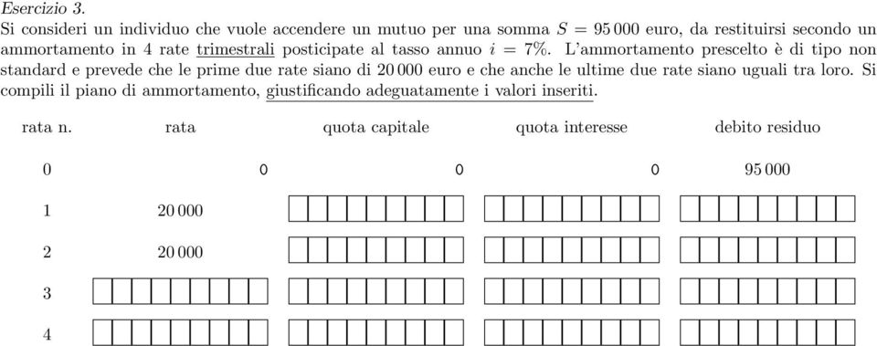 trimestrali posticipate al tasso annuo i = 7%.