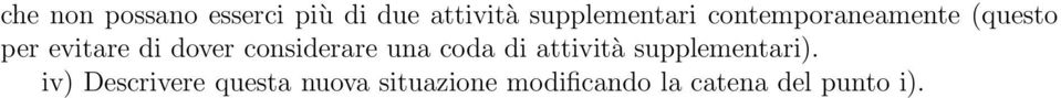 considerare una coda di attività supplementari).