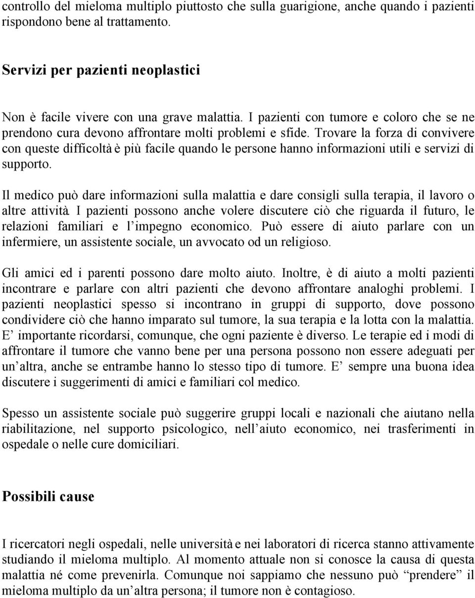 Trovare la forza di convivere con queste difficoltà è più facile quando le persone hanno informazioni utili e servizi di supporto.