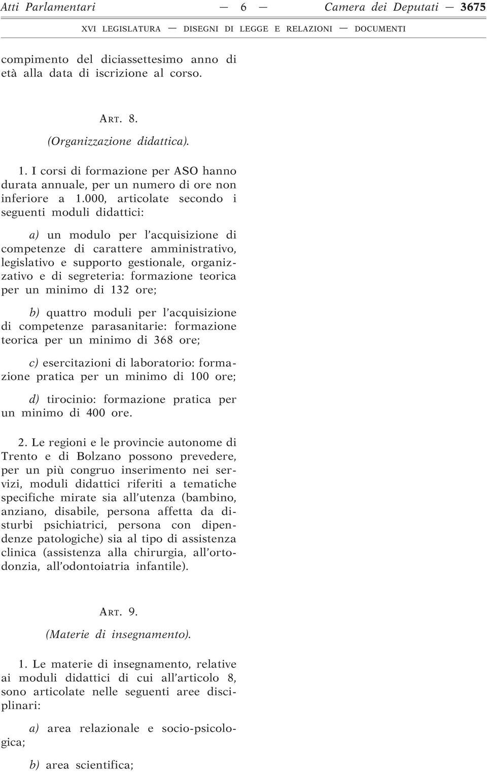 000, articolate secondo i seguenti moduli didattici: a) un modulo per l acquisizione di competenze di carattere amministrativo, legislativo e supporto gestionale, organizzativo e di segreteria: