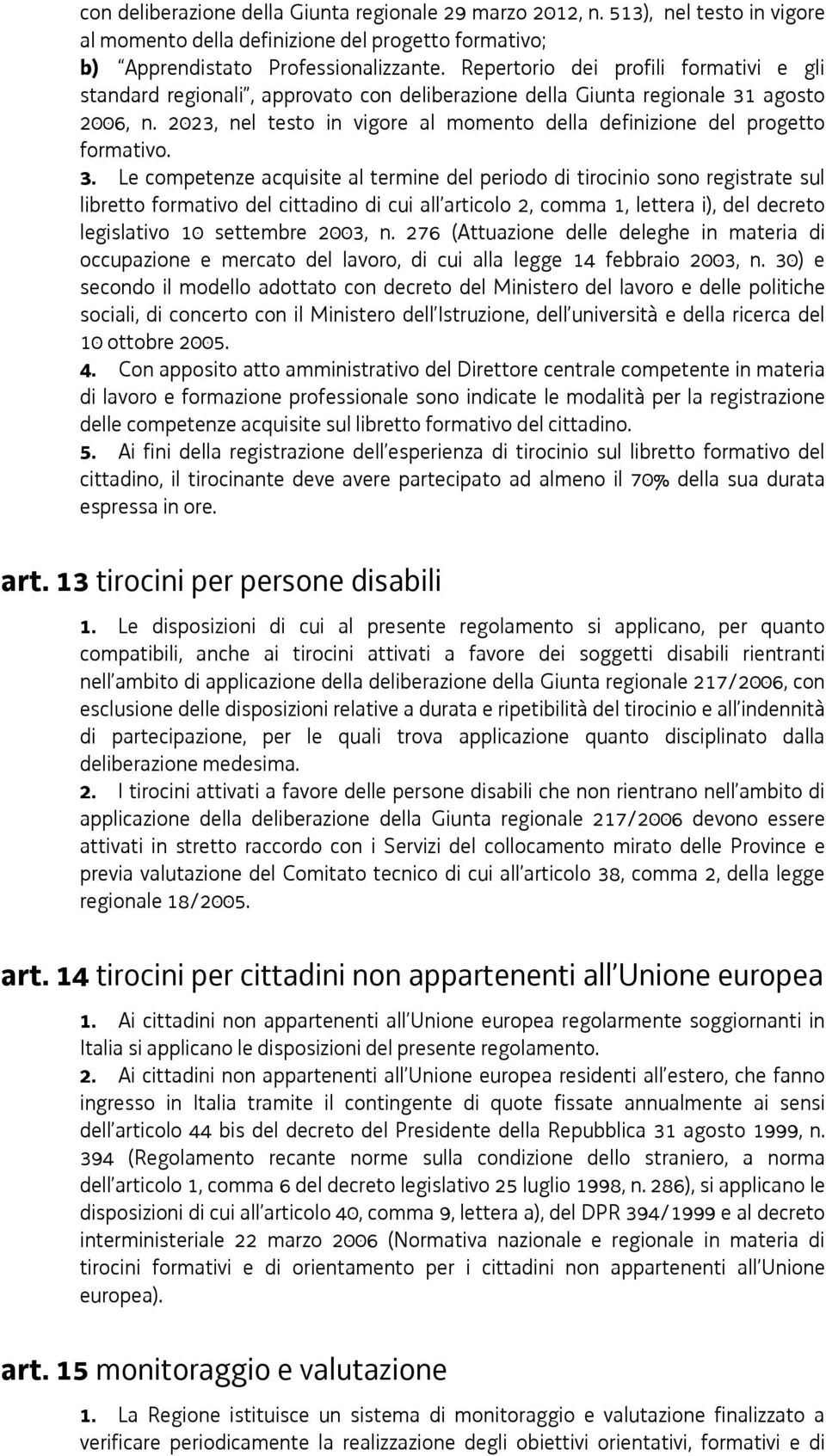 2023, nel testo in vigore al momento della definizione del progetto formativo. 3.