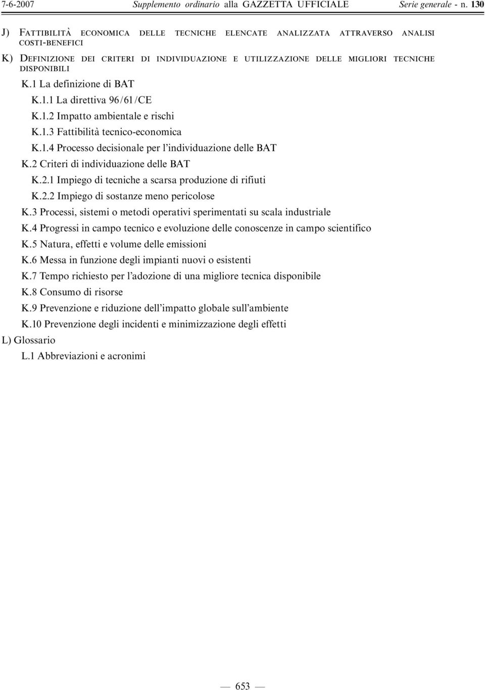 2 Criteri di individuazione delle BAT K.2.1 Impiego di tecniche a scarsa produzione di rifiuti K.2.2 Impiego di sostanze meno pericolose K.