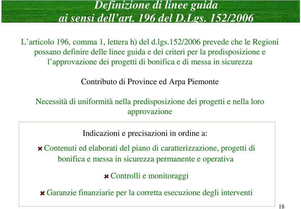 sicurezza Contributo di Province ed Arpa Piemonte Necessità di uniformità nella predisposizione dei progetti e nella loro approvazione Indicazioni e precisazioni in