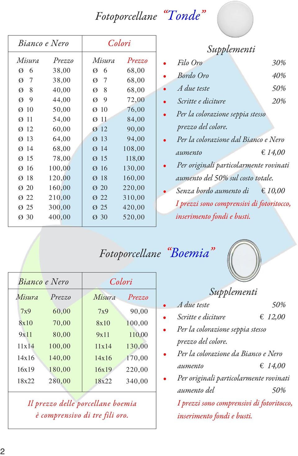 520,00 Filo Oro 30% Bordo Oro 40% A due teste 50% Scritte e diciture 20% Per la colorazione seppia stesso prezzo del colore.