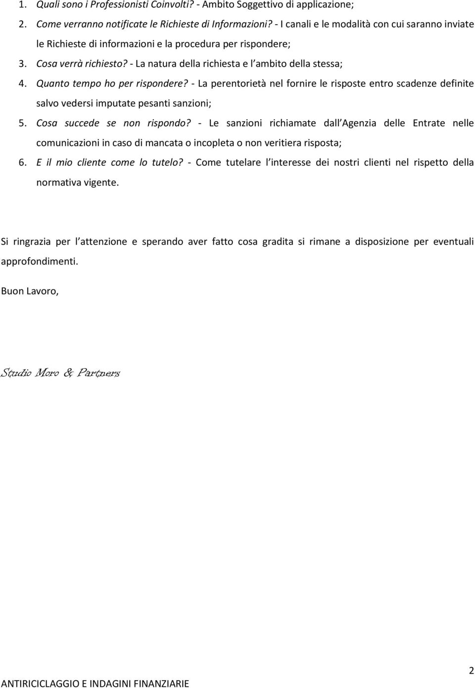 Quanto tempo ho per rispondere? - La perentorietà nel fornire le risposte entro scadenze definite salvo vedersi imputate pesanti sanzioni; 5. Cosa succede se non rispondo?