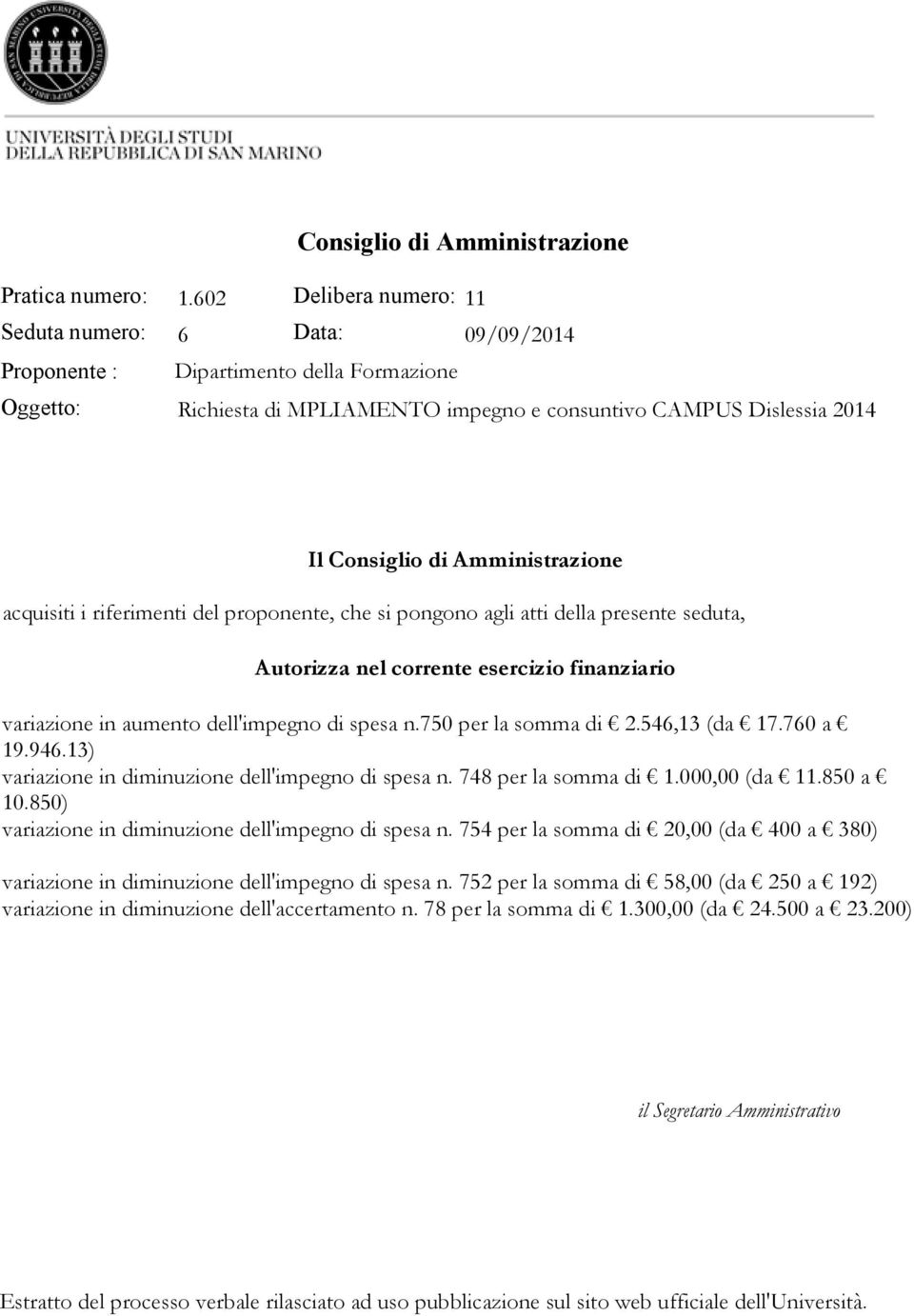 000,00 (da 11.850 a 10.850) variazione in diminuzione dell'impegno di spesa n.