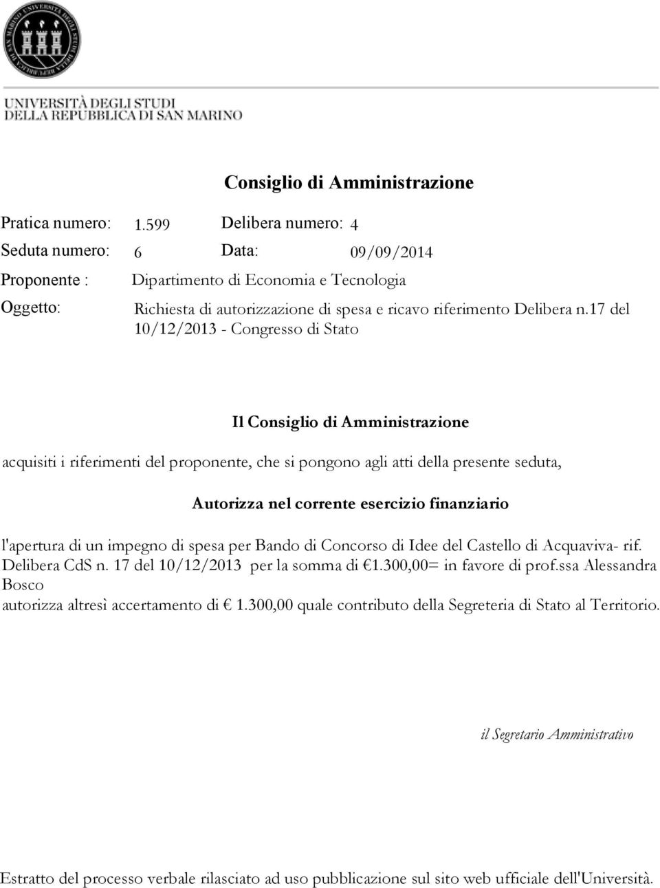 17 del 10/12/2013 - Congresso di Stato l'apertura di un impegno di spesa per Bando di Concorso di Idee del Castello