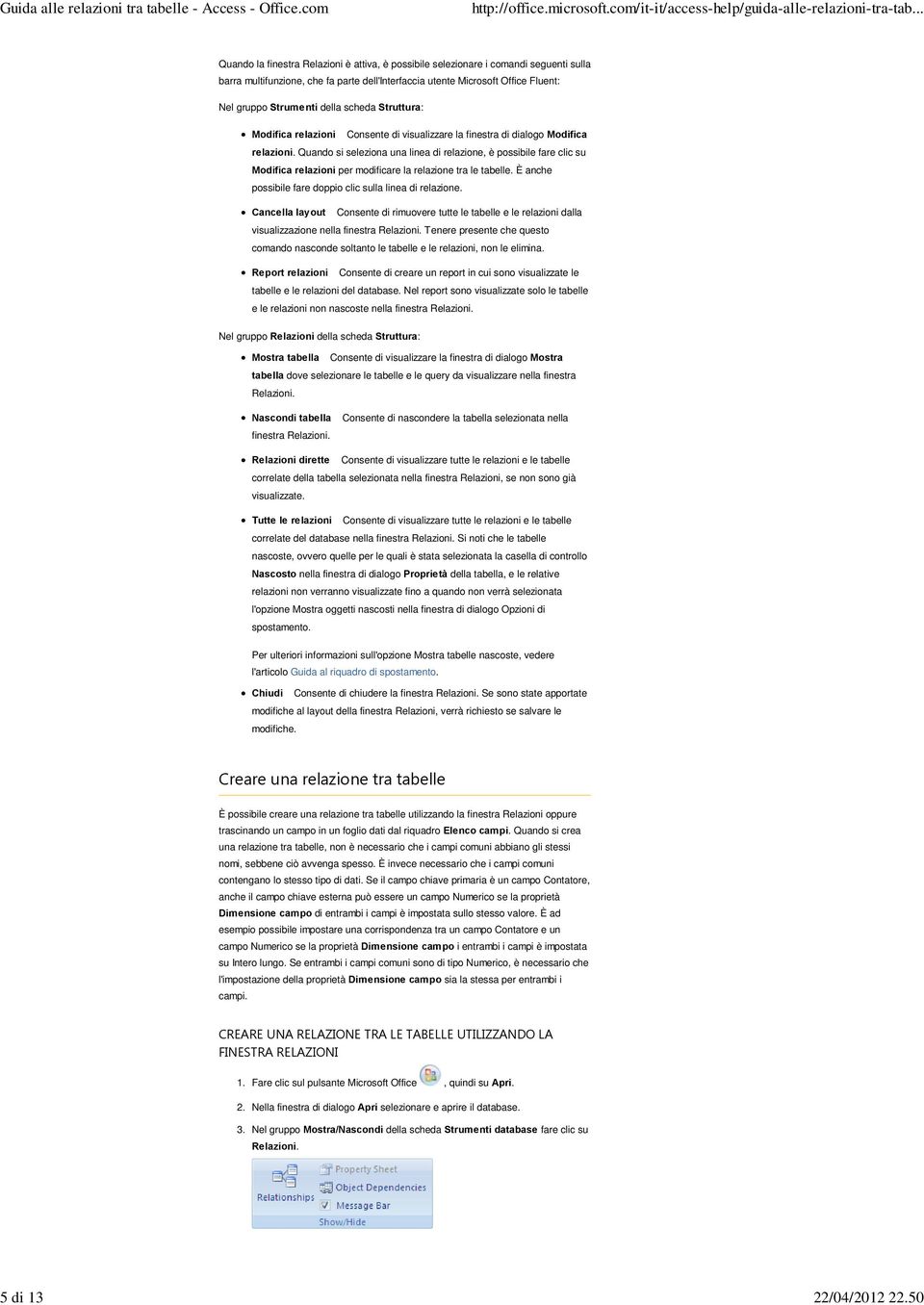 Quando si seleziona una linea di relazione, è possibile fare clic su Modifica relazioni per modificare la relazione tra le tabelle. È anche possibile fare doppio clic sulla linea di relazione.