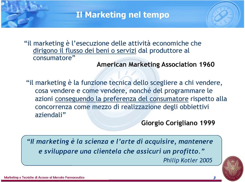 conseguendo la preferenza del consumatore rispetto alla concorrenza come mezzo di realizzazione degli obbiettivi aziendali Giorgio Corigliano 1999 Il marketing è