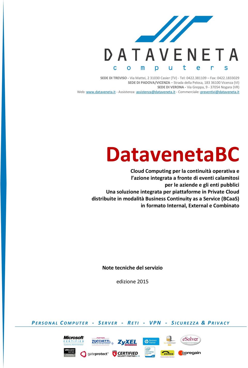 it DatavenetaBC Cloud Computing per la continuità operativa e l azione integrata a fronte di eventi calamitosi per le aziende e gli enti pubblici