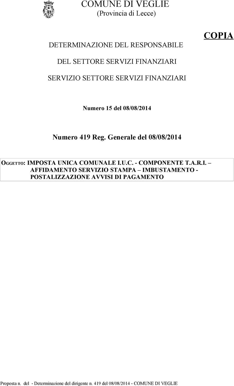08/08/2014 Numero 419 Reg. Generale del 08/08/2014 OGGETTO: IMPOSTA UNICA