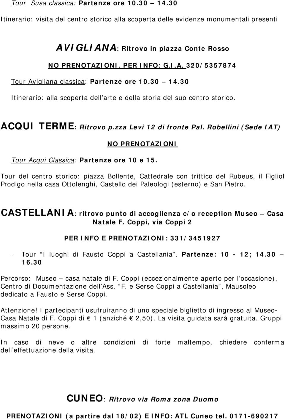 zza Levi 12 di fronte Pal. Robellini (Sede IAT) NO PRENOTAZIONI Tour Acqui Classica: Partenze ore 10 e 15.