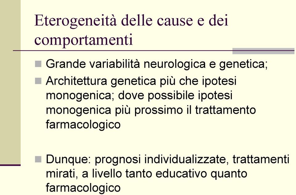 ipotesi monogenica più prossimo il trattamento farmacologico n Dunque: prognosi