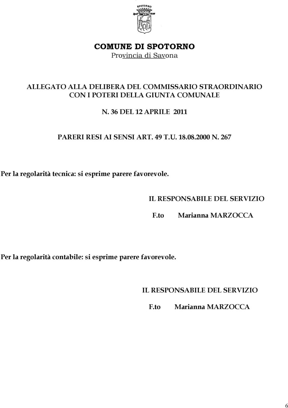 267 Per la regolarità tecnica: si esprime parere favorevole. IL RESPONSABILE DEL SERVIZIO F.