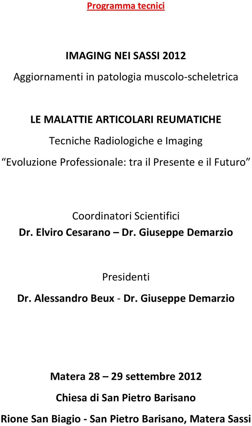 Coordinatori Scientifici Dr. Elviro Cesarano Dr. Giuseppe Demarzio Presidenti Dr. Alessandro Beux Dr.