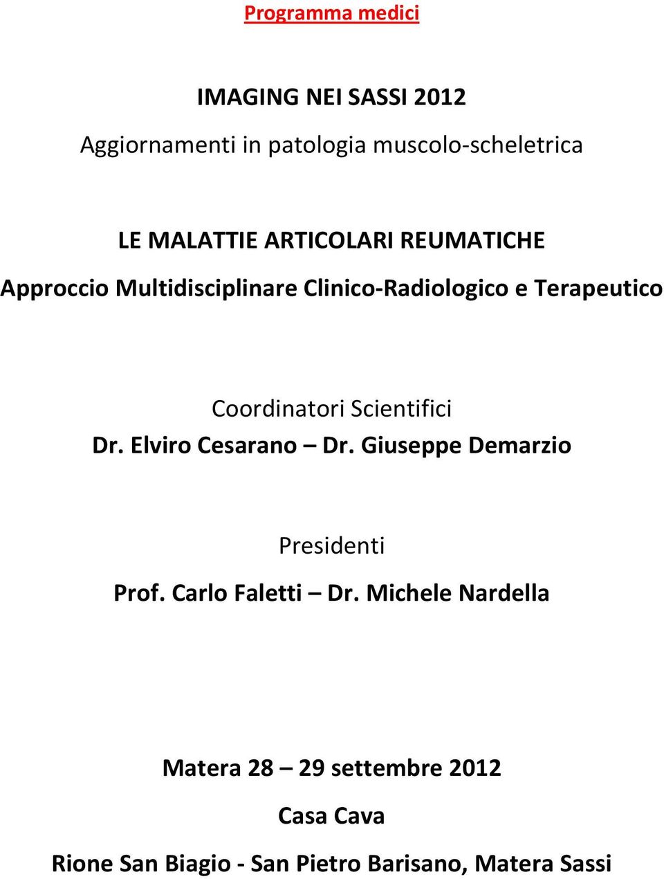 Coordinatori Scientifici Dr. Elviro Cesarano Dr. Giuseppe Demarzio Presidenti Prof.