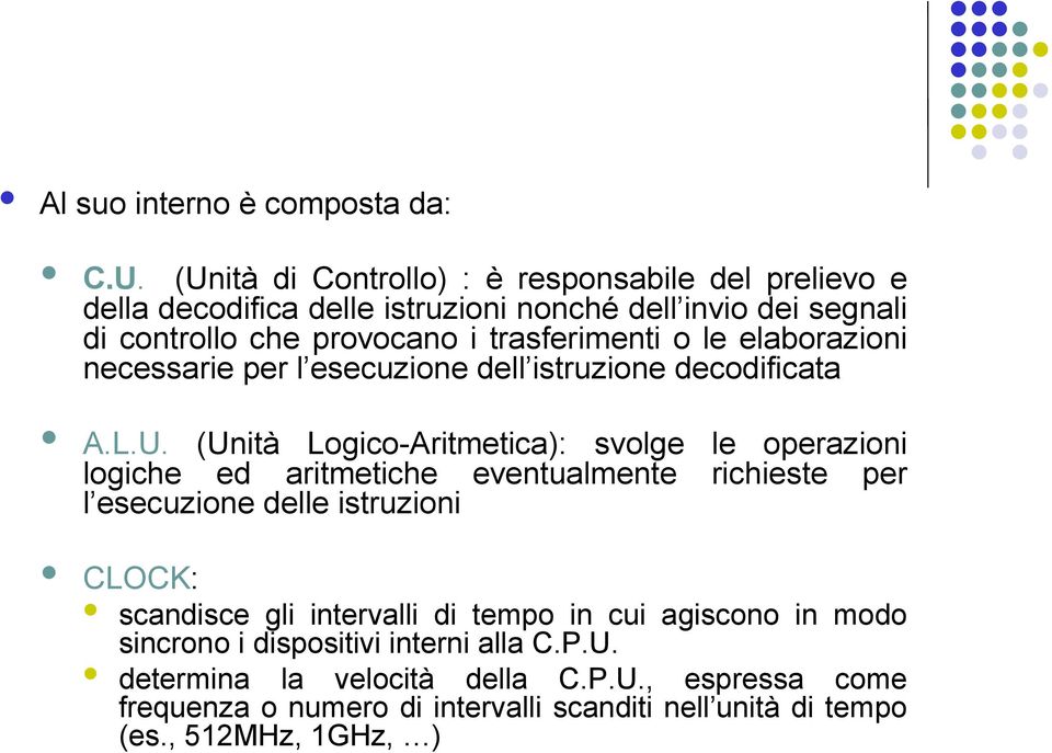 le elaborazioni necessarie per l esecuzione dell istruzione decodificata A.L.U.