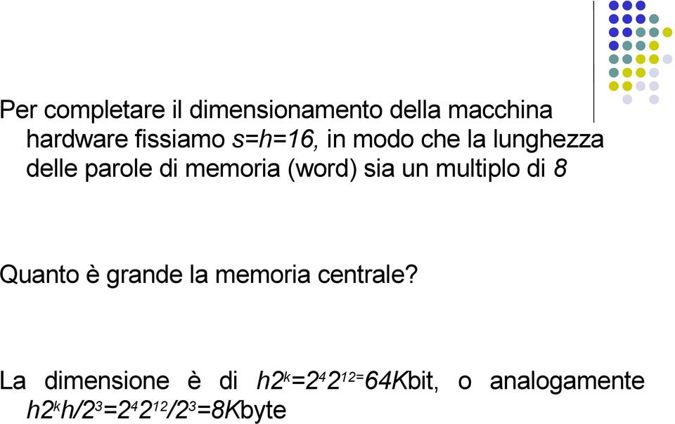 un multiplo di 8 Quanto è grande la memoria centrale?