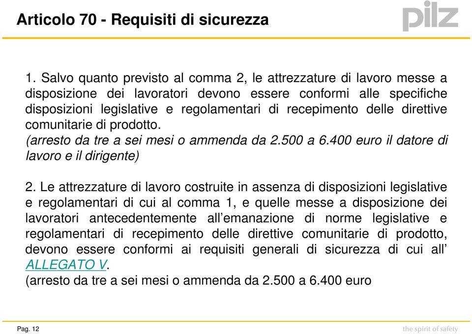 direttive comunitarie di prodotto. (arresto da tre a sei mesi o ammenda da 2.500 a 6.400 euro il datore di lavoro e il dirigente) 2.