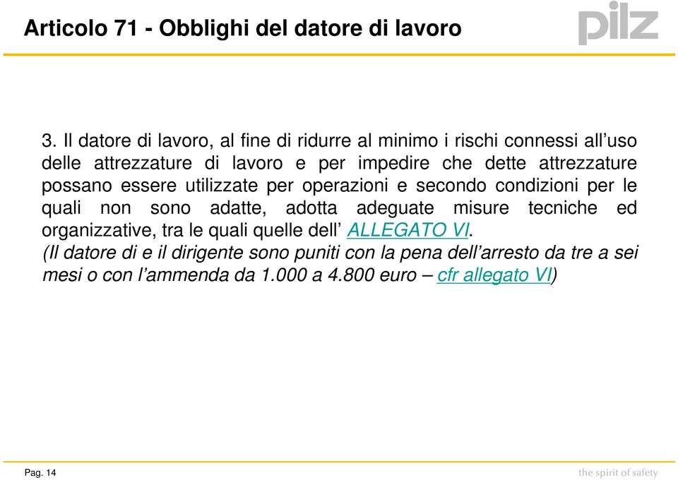 dette attrezzature possano essere utilizzate per operazioni e secondo condizioni per le quali non sono adatte, adotta adeguate