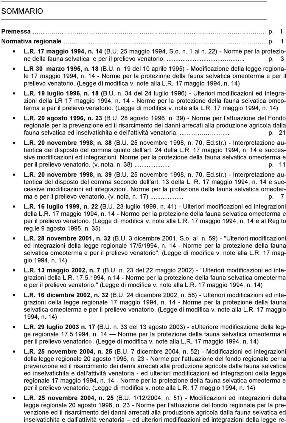 14 - Norme per la protezione della fauna selvatica omeoterma e per il prelievo venatorio. (Legge di modifica v. no