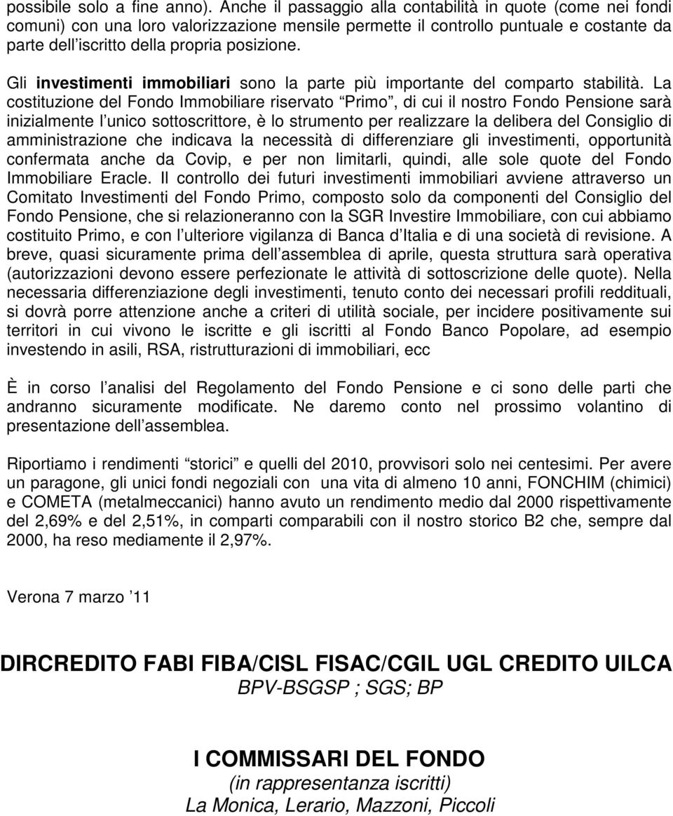 Gli investimenti immobiliari sono la parte più importante del comparto stabilità.