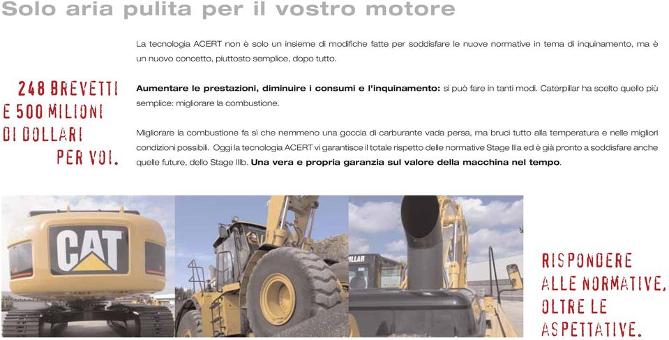 Caterpillar ha scelto quello più semplice: migliorare la combustione.