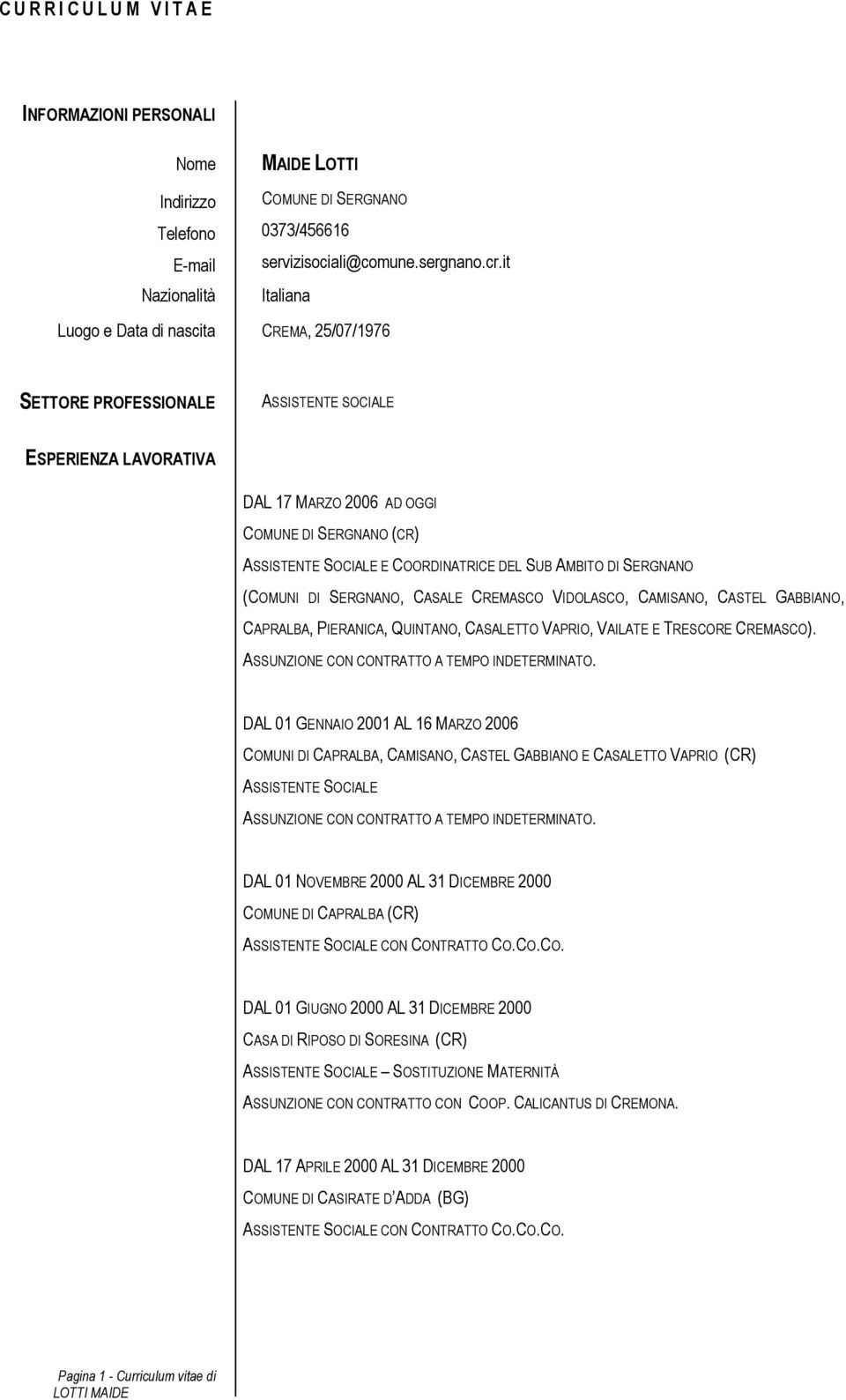 COORDINATRICE DEL SUB AMBITO DI SERGNANO (COMUNI DI SERGNANO, CASALE CREMASCO VIDOLASCO, CAMISANO, CASTEL GABBIANO, CAPRALBA, PIERANICA, QUINTANO, CASALETTO VAPRIO, VAILATE E TRESCORE CREMASCO).