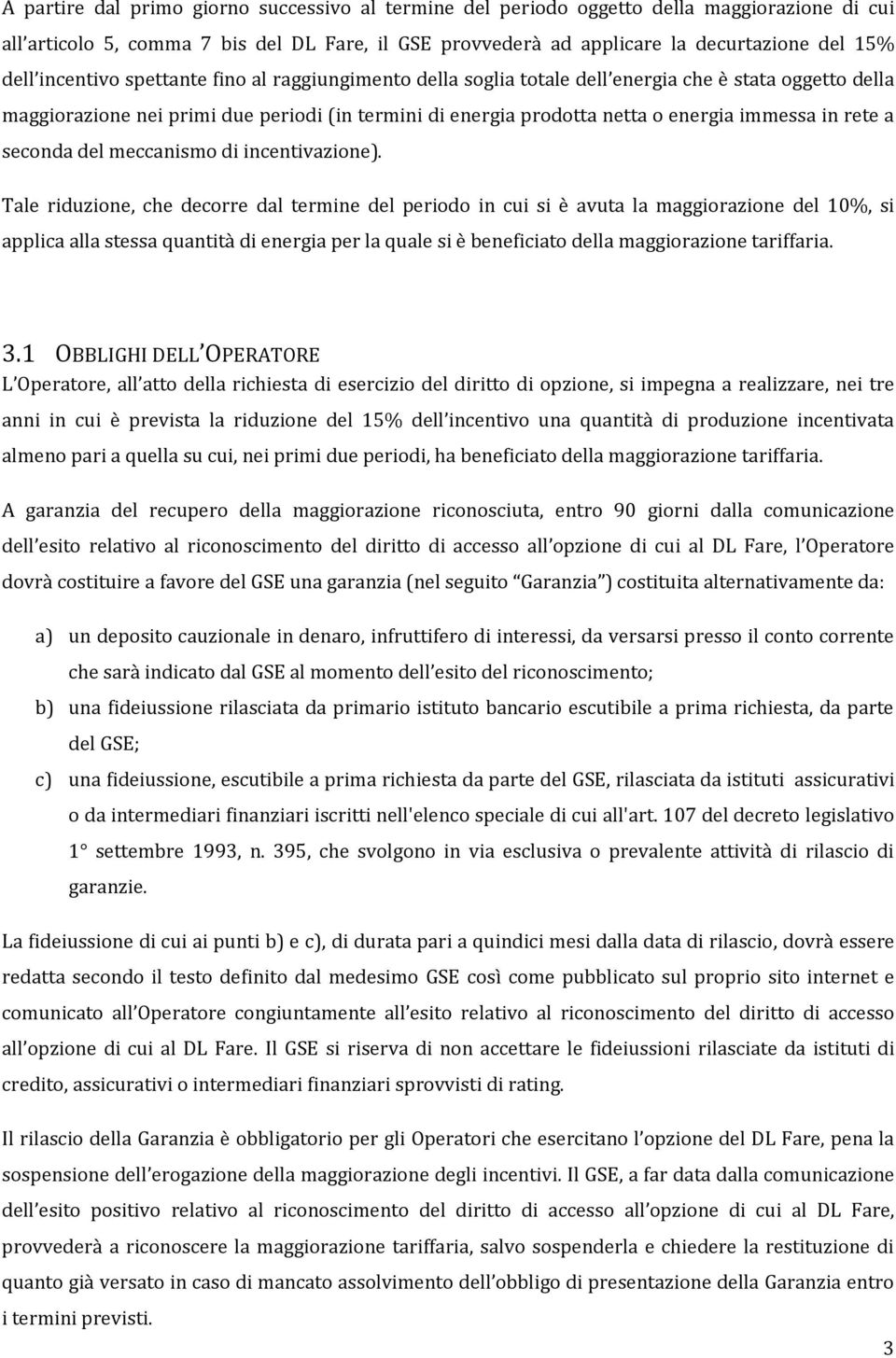 rete a seconda del meccanismo di incentivazione).