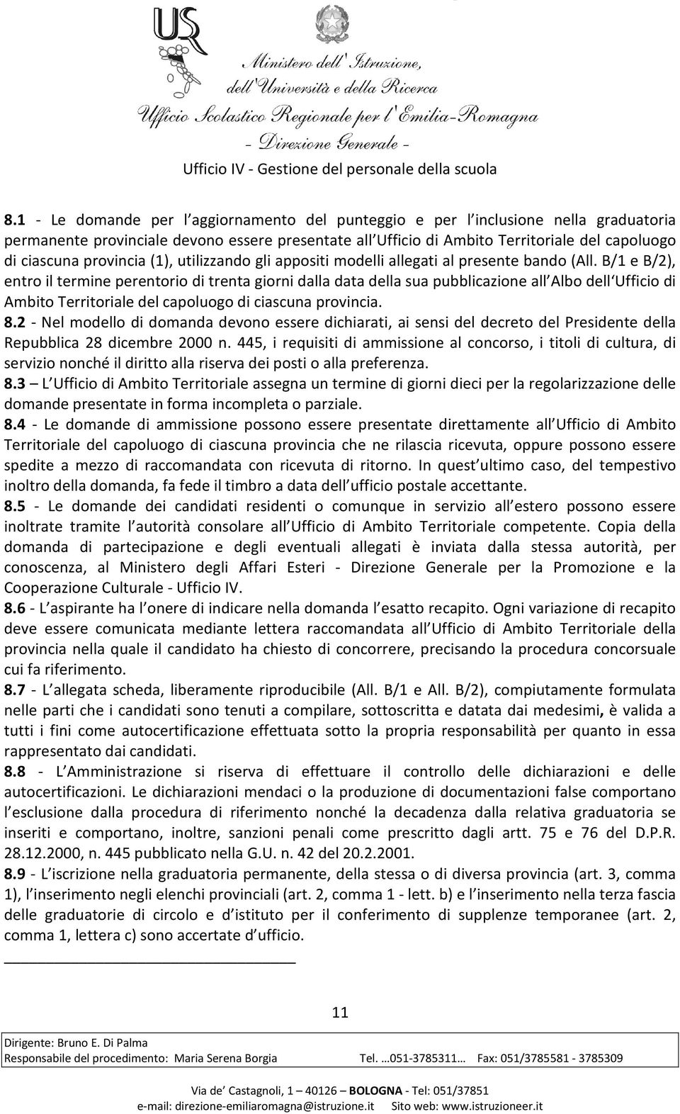 B/1 e B/2), entro il termine perentorio di trenta giorni dalla data della sua pubblicazione all Albo dell Ufficio di Ambito Territoriale del capoluogo di ciascuna provincia. 8.