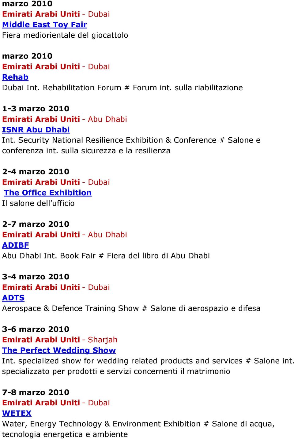 sulla sicurezza e la resilienza 2-4 marzo 2010 The Office Exhibition Il salone dell ufficio 2-7 marzo 2010 ADIBF Abu Dhabi Int.
