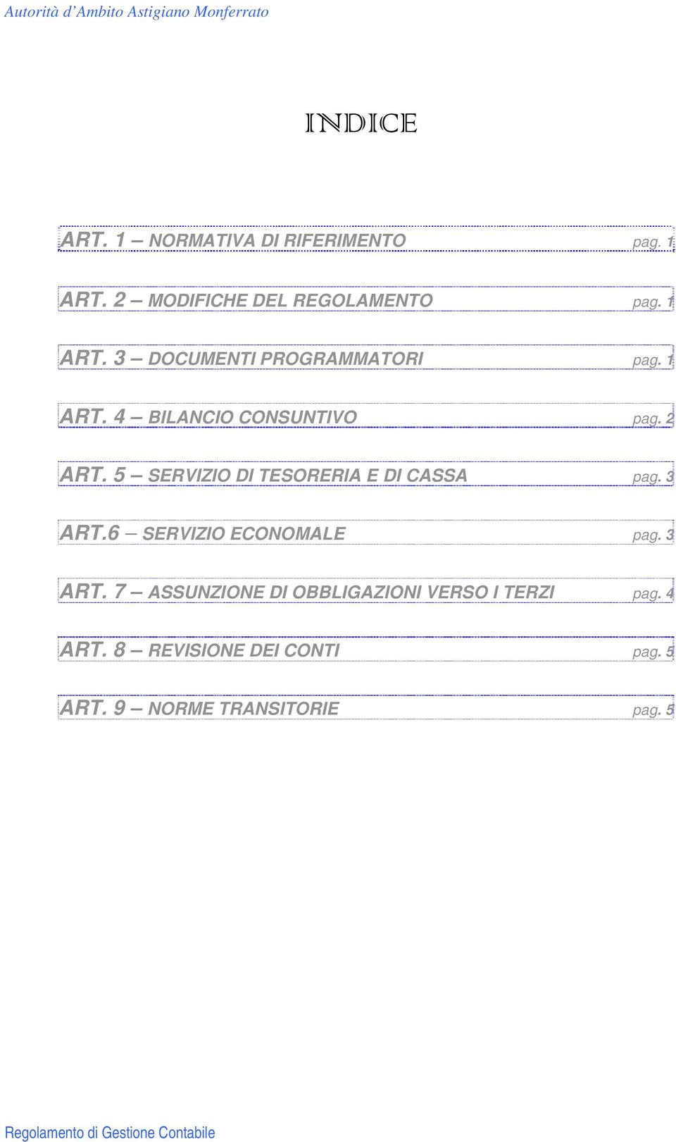 6 SERVIZIO ECONOMALE pag. 3 ART. 7 ASSUNZIONE DI OBBLIGAZIONI VERSO I TERZI pag. 4 ART.