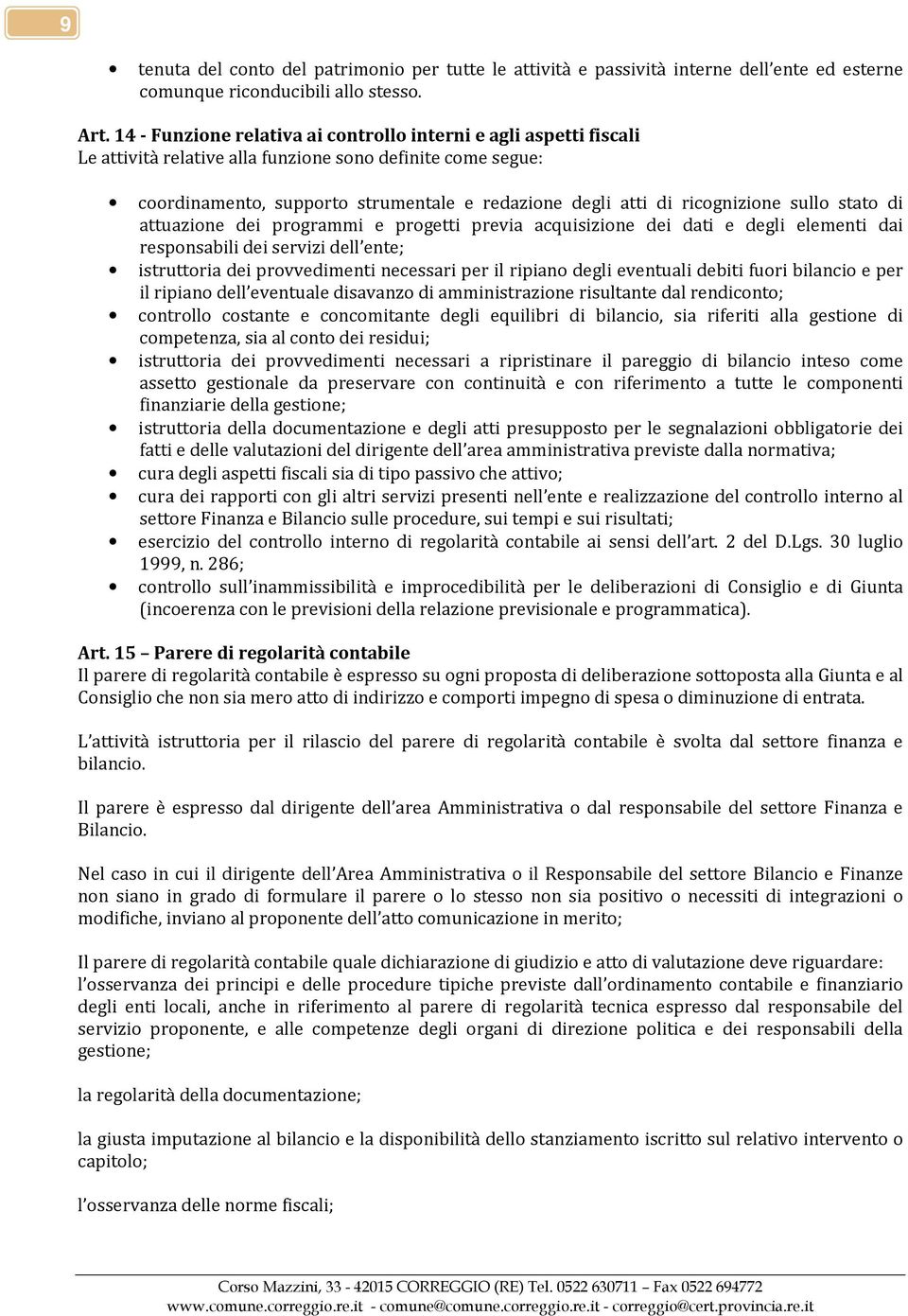 ricognizione sullo stato di attuazione dei programmi e progetti previa acquisizione dei dati e degli elementi dai responsabili dei servizi dell ente; istruttoria dei provvedimenti necessari per il