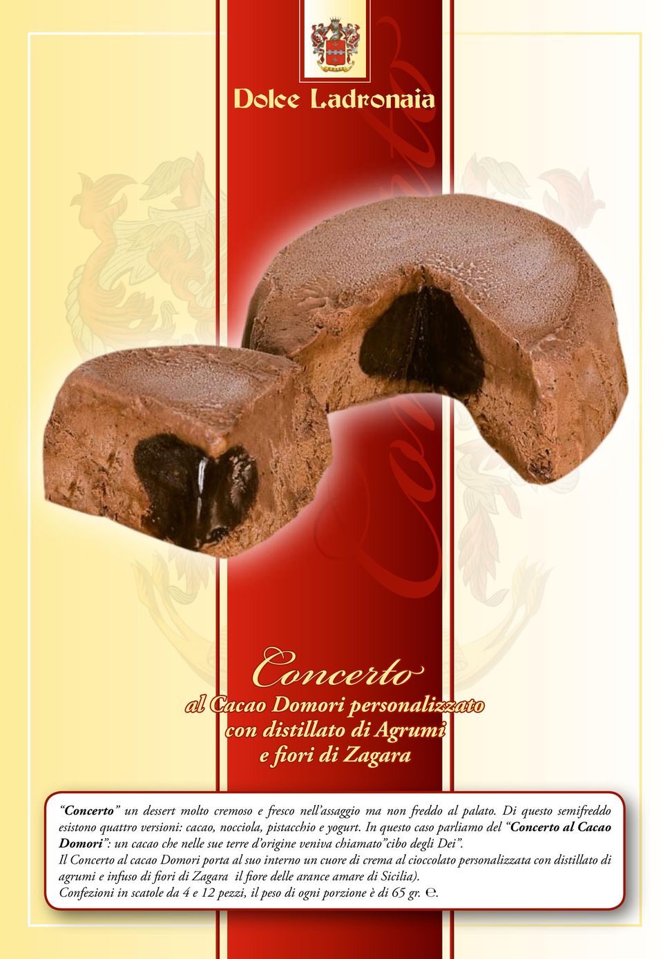 In questo caso parliamo del Concerto al Cacao Domori : un cacao che nelle sue terre d origine veniva chiamato cibo degli Dei.