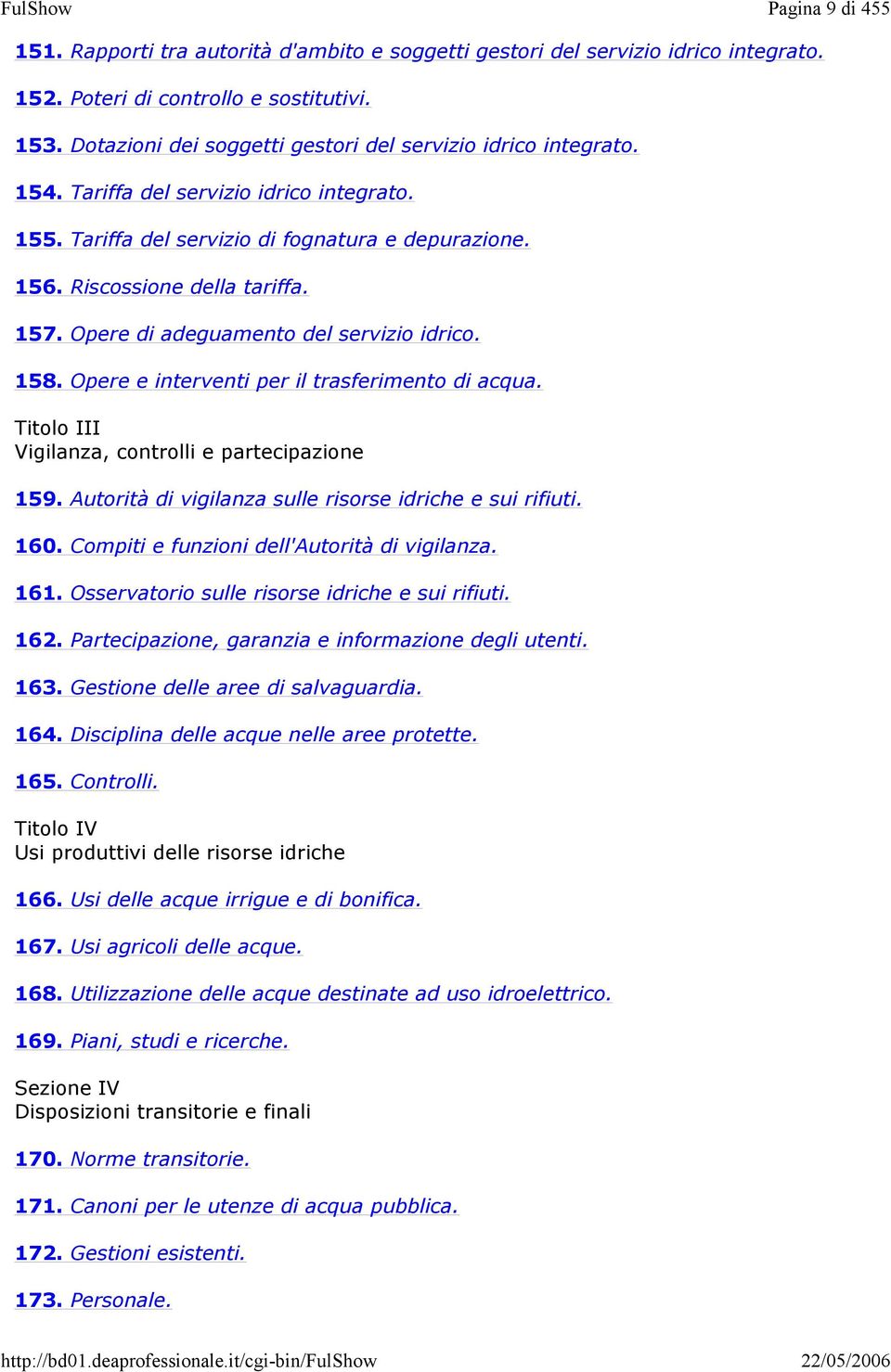 Opere di adeguamento del servizio idrico. 158. Opere e interventi per il trasferimento di acqua. Titolo III Vigilanza, controlli e partecipazione 159.