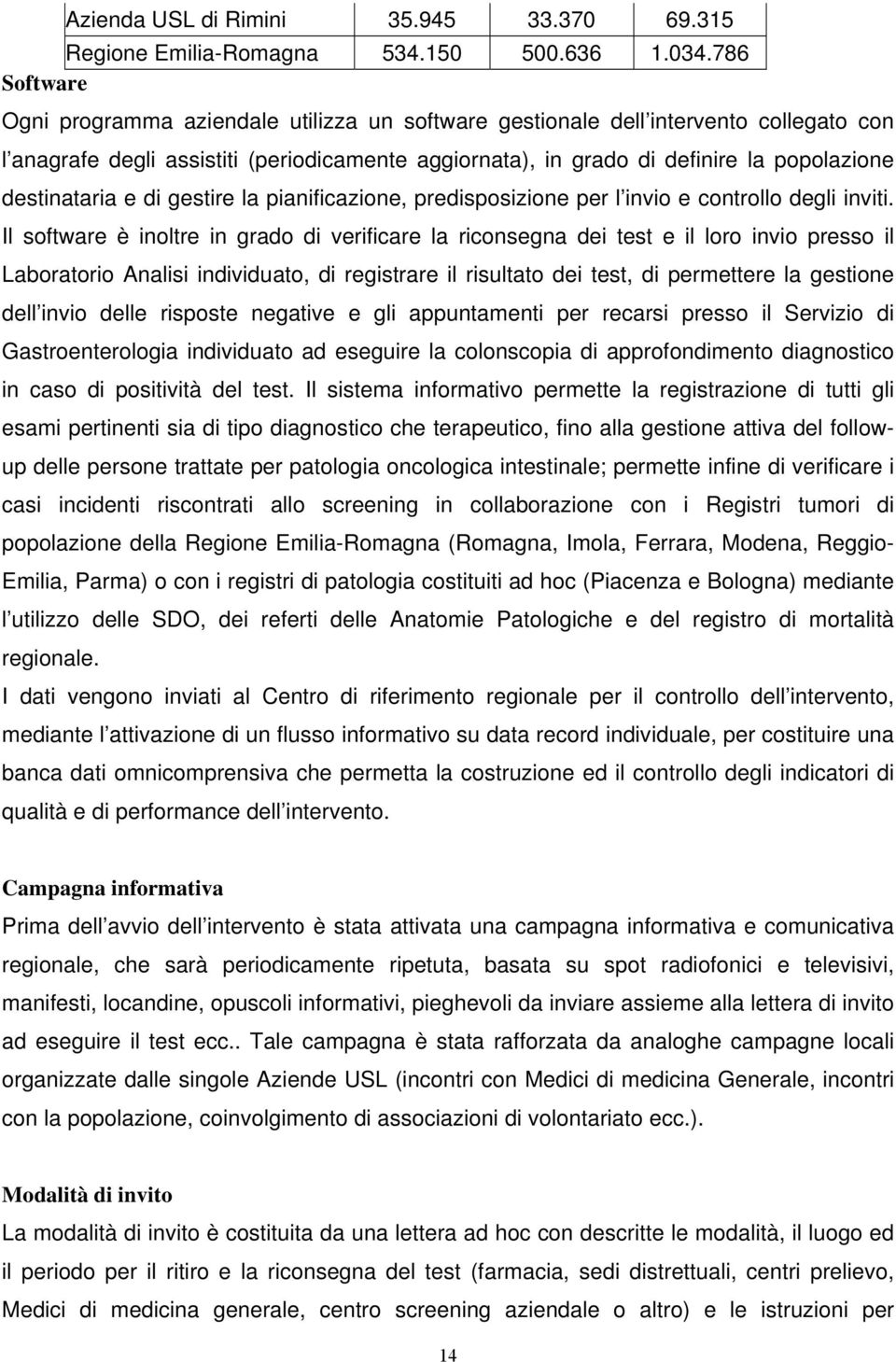 destinataria e di gestire la pianificazione, predisposizione per l invio e controllo degli inviti.