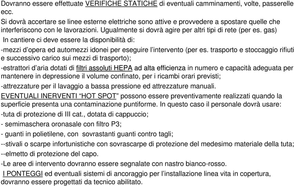 gas) In cantiere ci deve essere la disponibilità di: -mezzi d opera ed automezzi idonei per eseguire l intervento (per es.